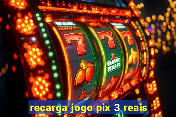 recarga jogo pix 3 reais